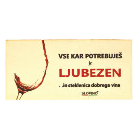 Vse, kar potrebuješ je ljubezen... in steklenica dobrega vina - lesena tablica