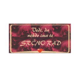 "Vedi, da nekdo ima te srčno rad" na masivni deščici
